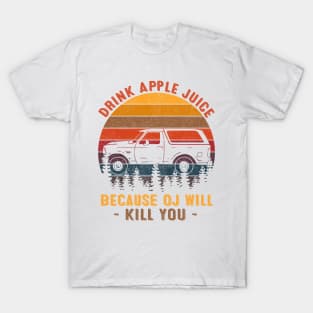 Vintage Retro Drink Apple Juice Because OJ Will Kill You T-Shirt